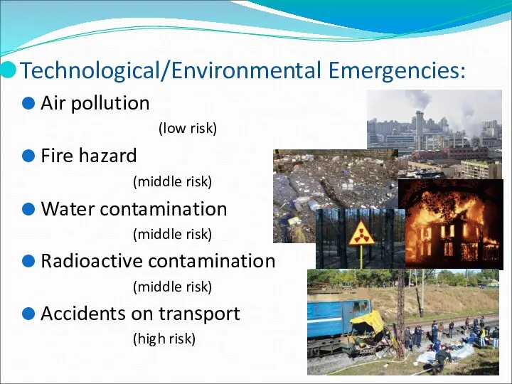 Technological/Environmental Emergencies: Air pollution (low risk) Fire hazard (middle risk) Water