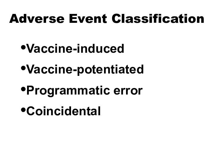 Adverse Event Classification Vaccine-induced Vaccine-potentiated Programmatic error Coincidental