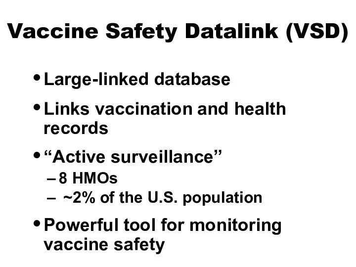 Vaccine Safety Datalink (VSD) Large-linked database Links vaccination and health records