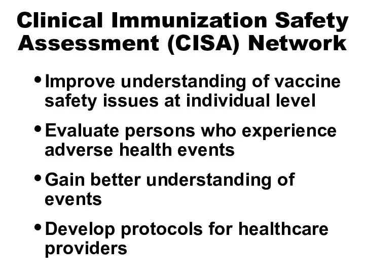 Clinical Immunization Safety Assessment (CISA) Network Improve understanding of vaccine safety