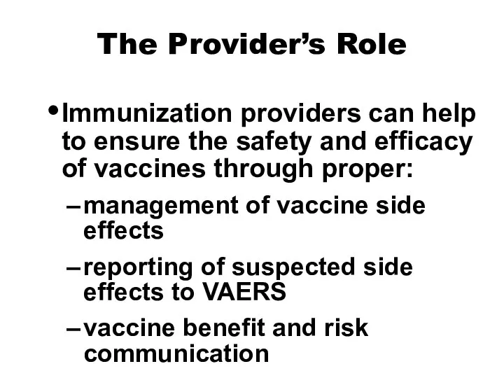 The Provider’s Role Immunization providers can help to ensure the safety