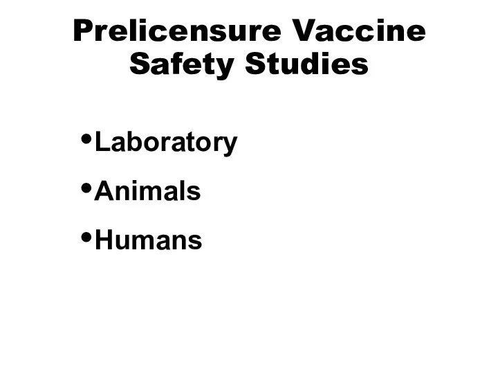 Prelicensure Vaccine Safety Studies Laboratory Animals Humans