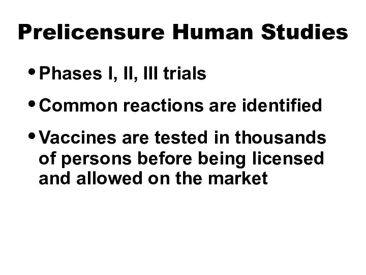 Prelicensure Human Studies Phases I, II, III trials Common reactions are