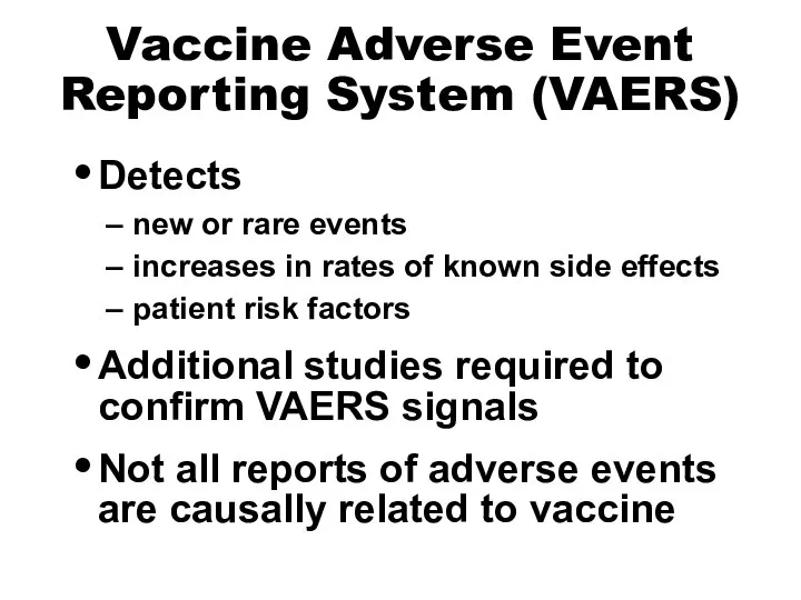 Vaccine Adverse Event Reporting System (VAERS) Detects new or rare events