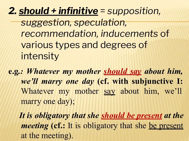 2. should + infinitive = supposition, suggestion, speculation, recommendation, inducements of