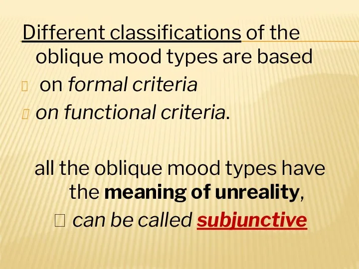 Different classifications of the oblique mood types are based on formal