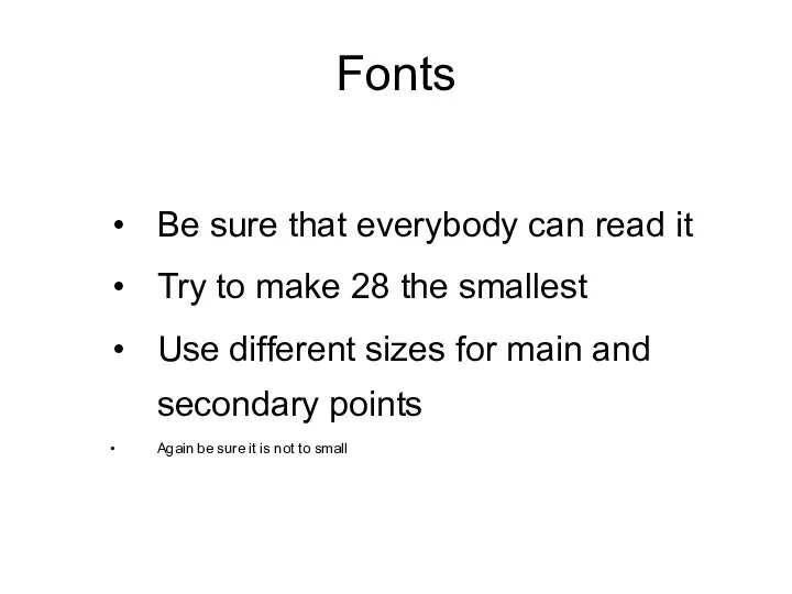 Fonts Be sure that everybody can read it Try to make