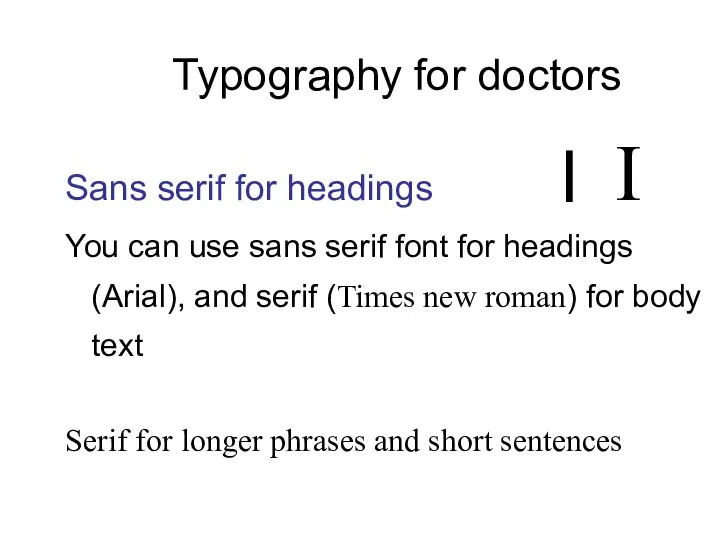 Typography for doctors Sans serif for headings You can use sans