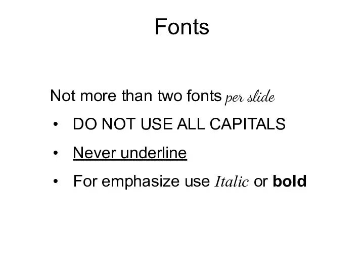 Fonts Not more than two fonts per slide DO NOT USE