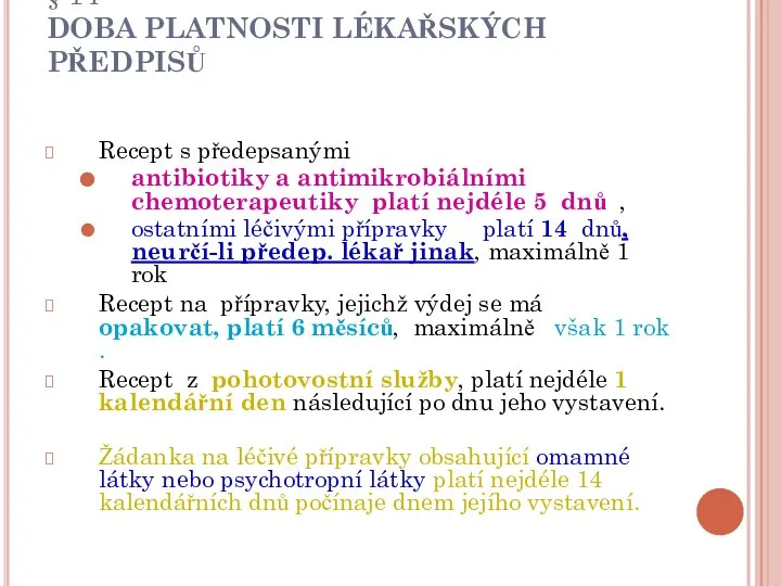 § 14 DOBA PLATNOSTI LÉKAŘSKÝCH PŘEDPISŮ Recept s předepsanými antibiotiky a