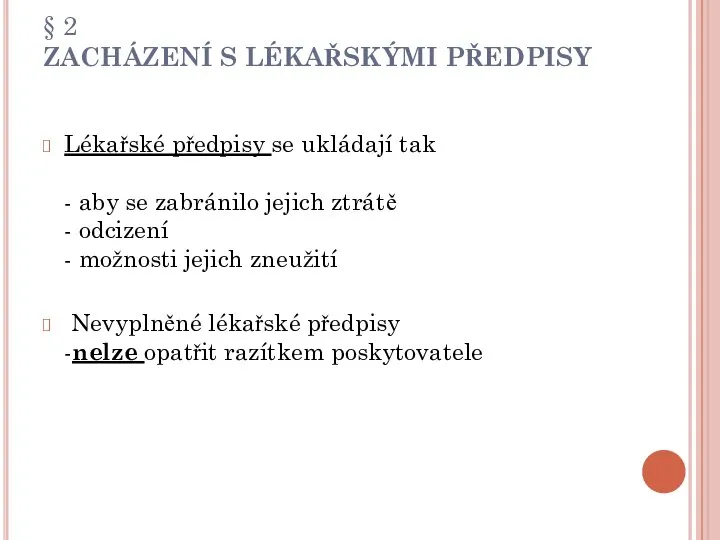 § 2 ZACHÁZENÍ S LÉKAŘSKÝMI PŘEDPISY Lékařské předpisy se ukládají tak