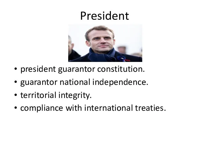President president guarantor constitution. guarantor national independence. territorial integrity. compliance with international treaties.