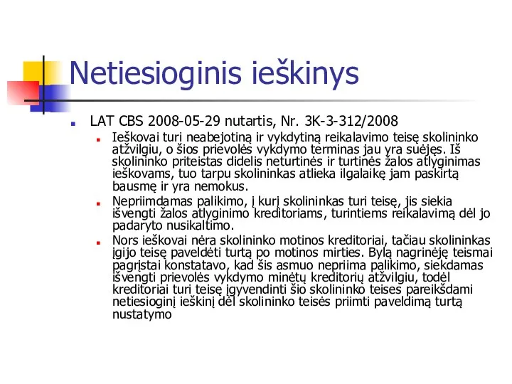 Netiesioginis ieškinys LAT CBS 2008-05-29 nutartis, Nr. 3K-3-312/2008 Ieškovai turi neabejotiną