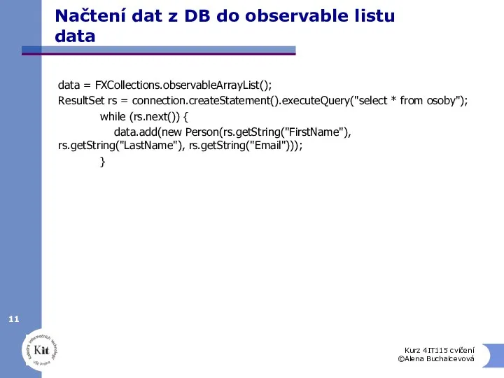 Načtení dat z DB do observable listu data data = FXCollections.observableArrayList();
