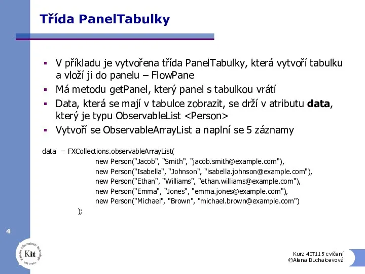 Třída PanelTabulky V příkladu je vytvořena třída PanelTabulky, která vytvoří tabulku