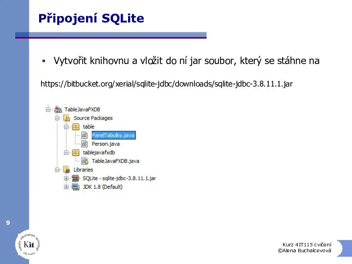 Připojení SQLite Vytvořit knihovnu a vložit do ní jar soubor, který