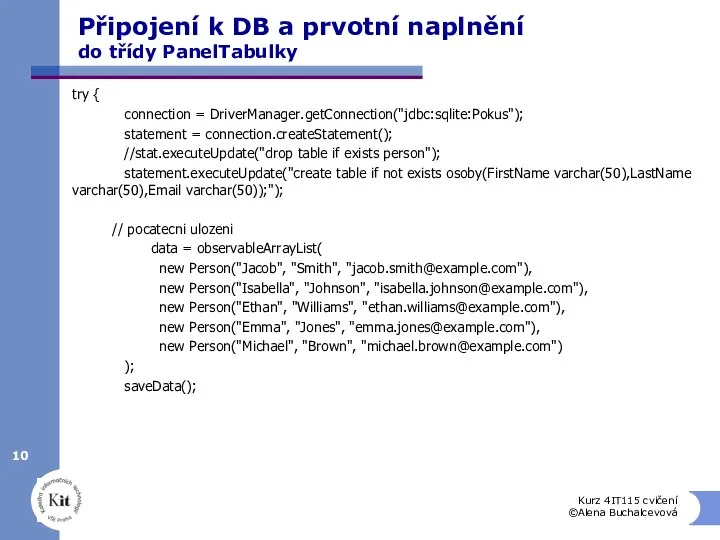 Připojení k DB a prvotní naplnění do třídy PanelTabulky try {