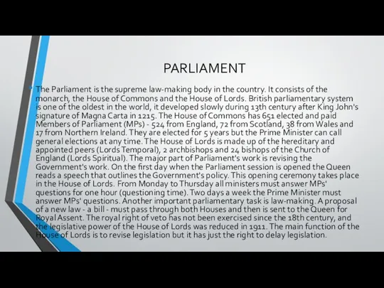 PARLIAMENT The Parliament is the supreme law-making body in the country.