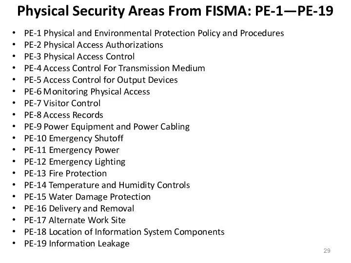 Physical Security Areas From FISMA: PE-1—PE-19 PE-1 Physical and Environmental Protection