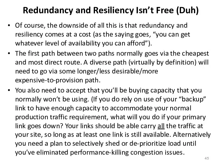 Redundancy and Resiliency Isn’t Free (Duh) Of course, the downside of