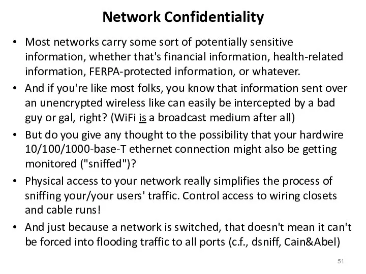 Network Confidentiality Most networks carry some sort of potentially sensitive information,