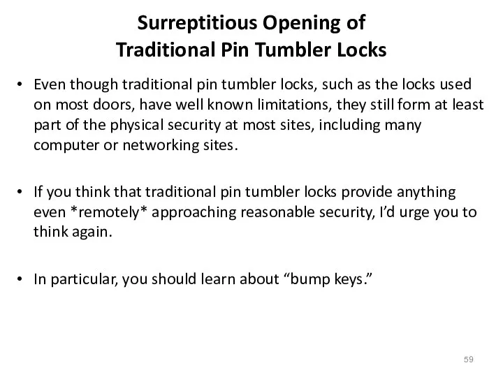 Surreptitious Opening of Traditional Pin Tumbler Locks Even though traditional pin