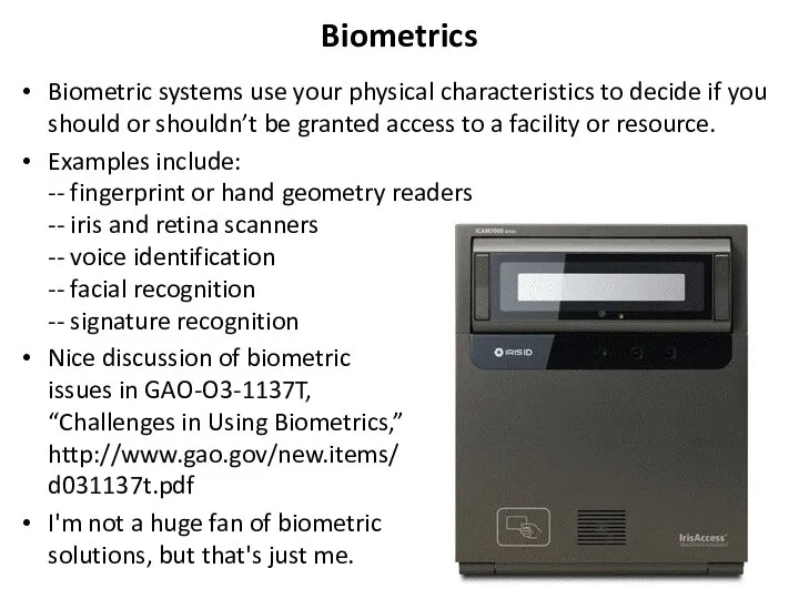 Biometrics Biometric systems use your physical characteristics to decide if you