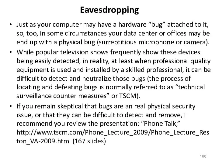 Eavesdropping Just as your computer may have a hardware “bug” attached