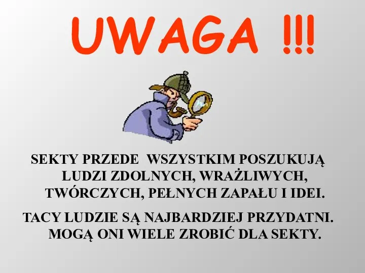 SEKTY PRZEDE WSZYSTKIM POSZUKUJĄ LUDZI ZDOLNYCH, WRAŻLIWYCH, TWÓRCZYCH, PEŁNYCH ZAPAŁU I