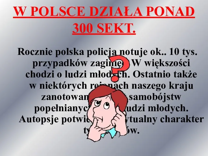 W POLSCE DZIAŁA PONAD 300 SEKT. Rocznie polska policja notuje ok..