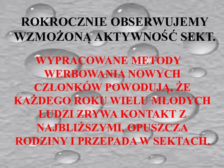 ROKROCZNIE OBSERWUJEMY WZMOŻONĄ AKTYWNOŚĆ SEKT. WYPRACOWANE METODY WERBOWANIA NOWYCH CZŁONKÓW POWODUJĄ,