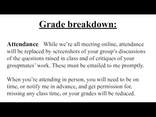 Grade breakdown: Attendance While we’re all meeting online, attendance will be