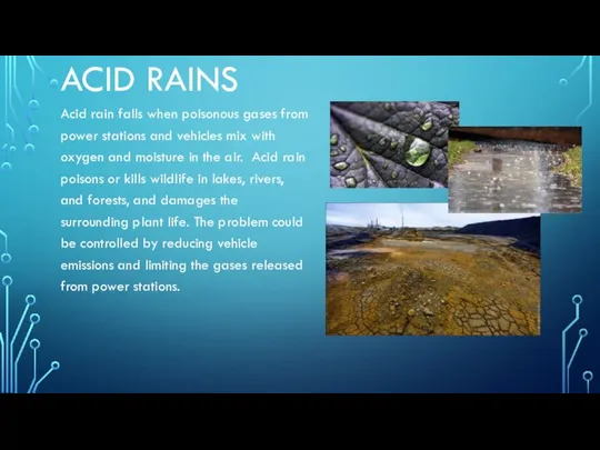 ACID RAINS Acid rain falls when poisonous gases from power stations