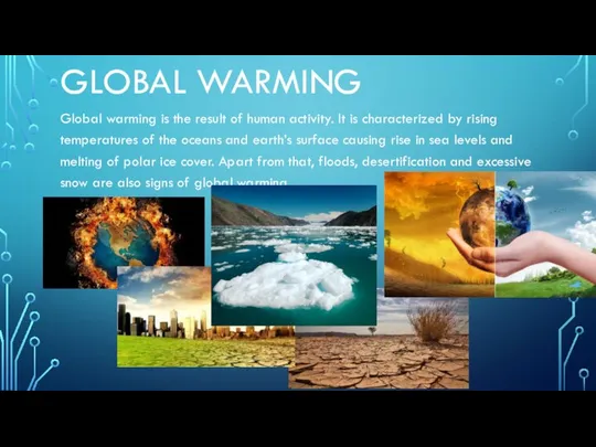 GLOBAL WARMING Global warming is the result of human activity. It