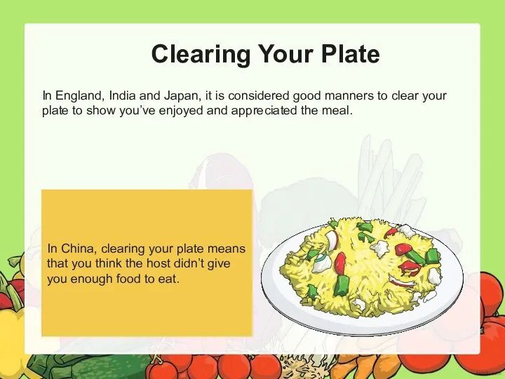 Clearing Your Plate In England, India and Japan, it is considered