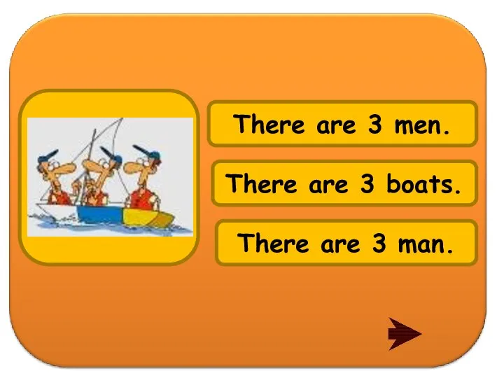 There are 3 boats. There are 3 man. There are 3 men.