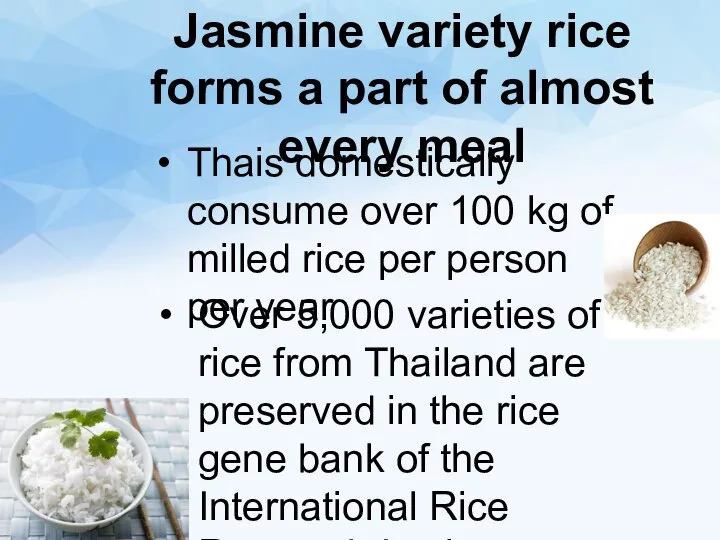 Jasmine variety rice forms a part of almost every meal Thais