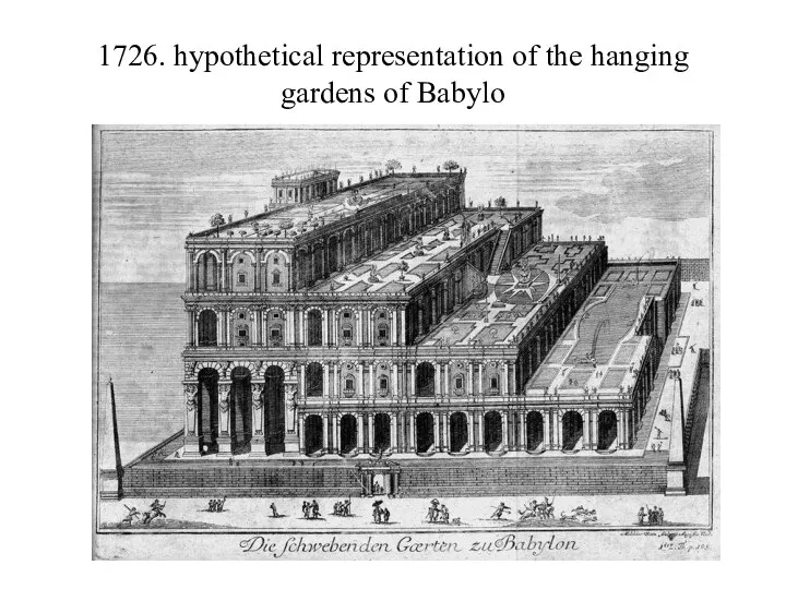 1726. hypothetical representation of the hanging gardens of Babylo