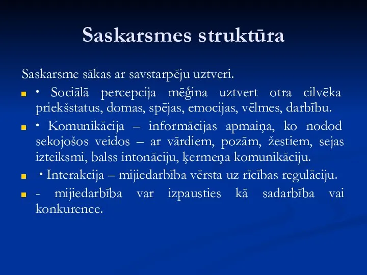 Saskarsmes struktūra Saskarsme sākas ar savstarpēju uztveri. ∙ Sociālā percepcija mēģina