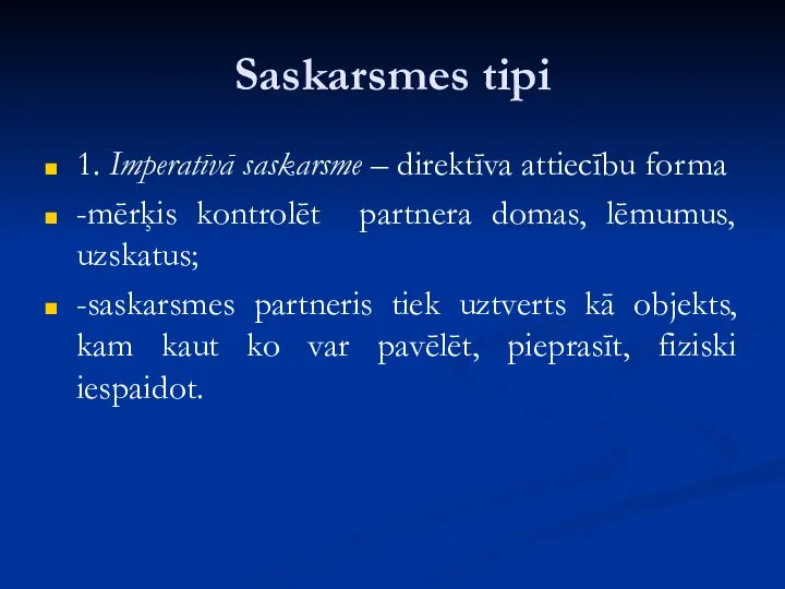 Saskarsmes tipi 1. Imperatīvā saskarsme – direktīva attiecību forma -mērķis kontrolēt