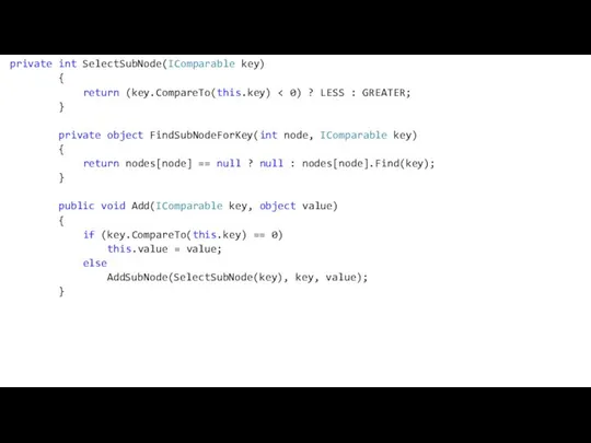 private int SelectSubNode(IComparable key) { return (key.CompareTo(this.key) } private object FindSubNodeForKey(int