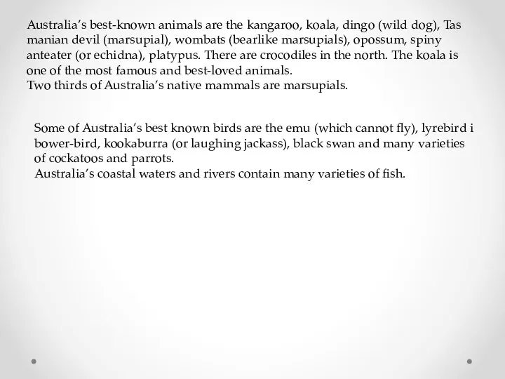 Australia’s best-known animals are the kangaroo, koala, dingo (wild dog), Tas­manian