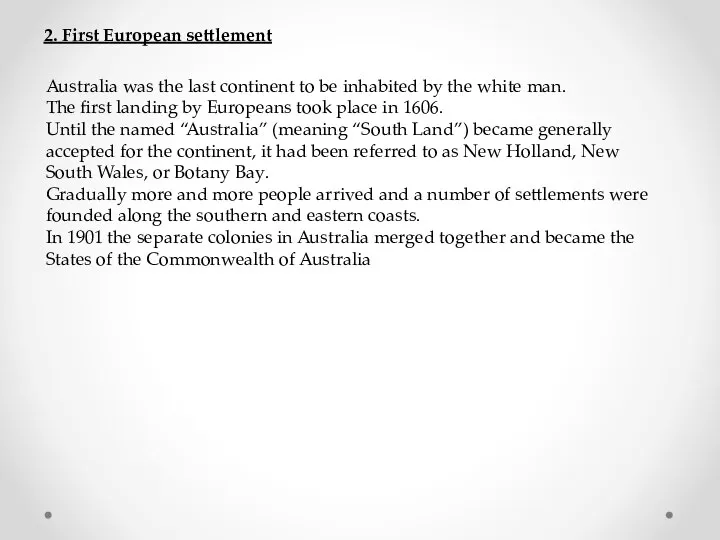 2. First European settlement Australia was the last continent to be