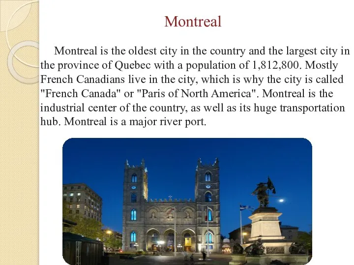 Montreal is the oldest city in the country and the largest