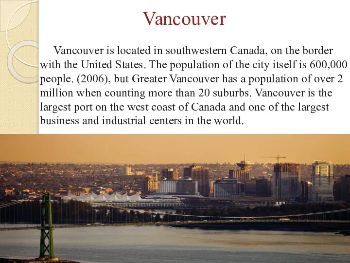 Vancouver is located in southwestern Canada, on the border with the