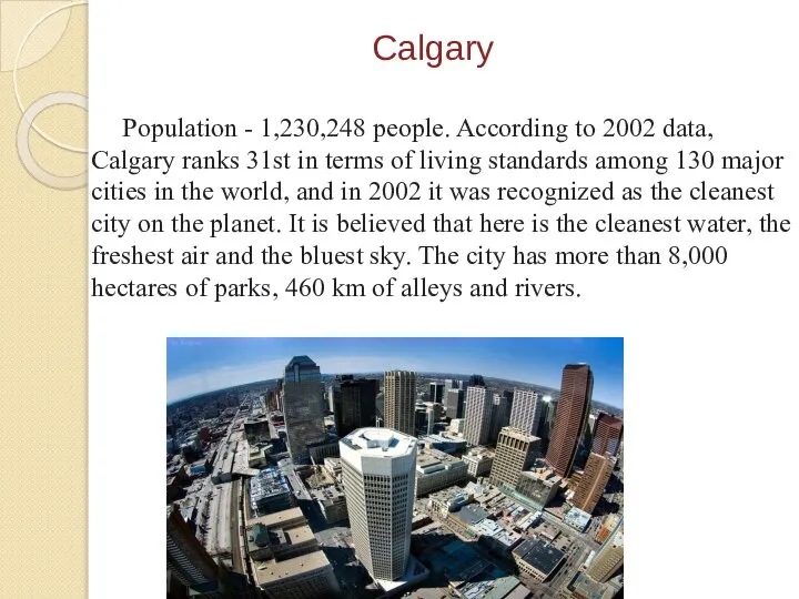 Population - 1,230,248 people. According to 2002 data, Calgary ranks 31st