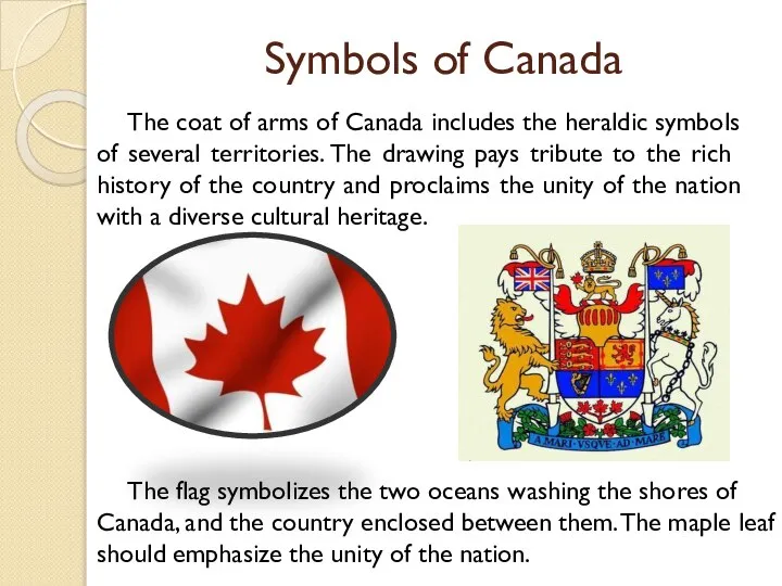 Symbols of Canada The flag symbolizes the two oceans washing the