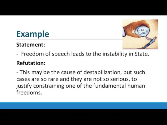 Example Statement: - Freedom of speech leads to the instability in