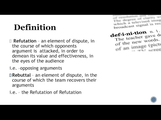 Definition Refutation – an element of dispute, in the course of