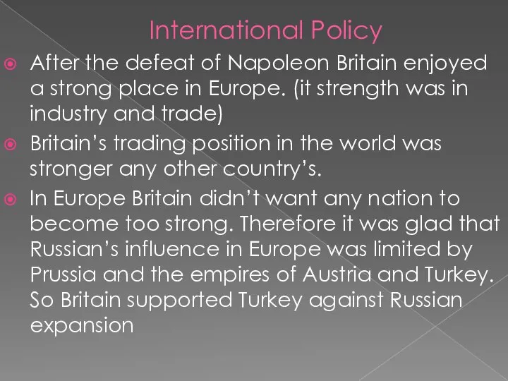 International Policy After the defeat of Napoleon Britain enjoyed a strong